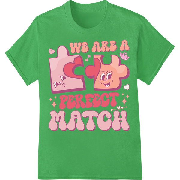 We Are a Perfect Match: Cute Valentine's Puzzle Love on green shirt - SUPERDTF-DTF Prints-DTF Transfers-Custom DTF Prints