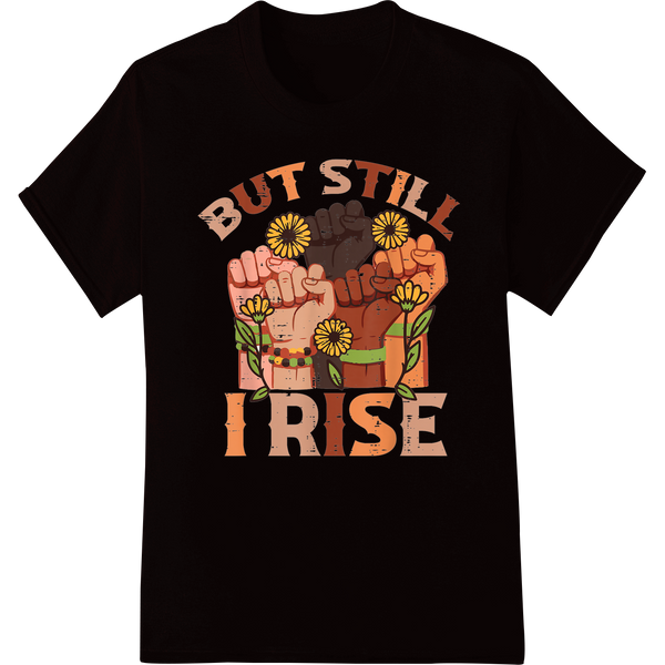 Rise Up Together: Powerful Juneteenth 'But Still I Rise' Design on black shirt - SUPERDTF-DTF Prints-DTF Transfers-Custom DTF Prints