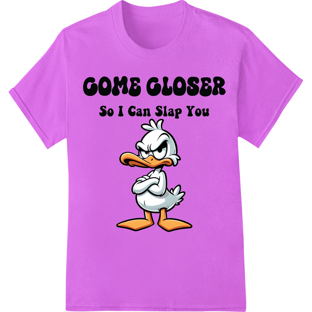 Playful Duck 'Come Closer So I Can Slap You' DTF Print on purple shirt - SUPERDTF-DTF Prints-DTF Transfers-Custom DTF Prints