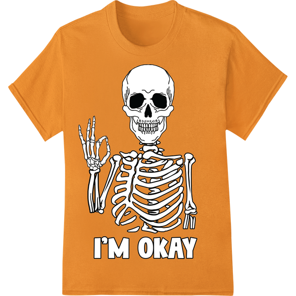 Sarcastic Skeleton 'I'M OKAY' DTF Print Heat Transfer on orange shirt - SUPERDTF-DTF Prints-DTF Transfers-Custom DTF Prints