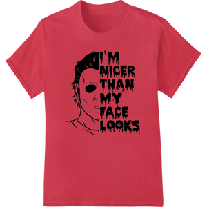 Edgy 'I'm Nicer Than My Face Looks' DTF Print Heat Transfer - High-quality custom DTF designs