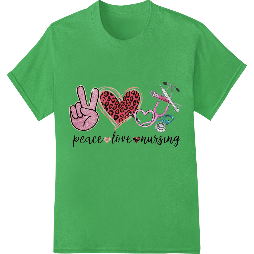 Peace, Love, Nursing: Heartfelt DTF Print for Healthcare Heroes on green shirt - SUPERDTF-DTF Prints-DTF Transfers-Custom DTF Prints