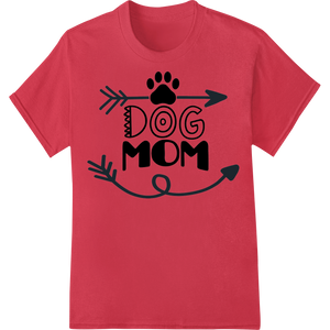 Proud Dog Mom Love | Cute Pet Owner DTF Print Heat Transfer featuring professional DTF technology