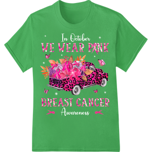 We Wear Pink Breast Cancer Awareness DTF Print Transfer on green shirt - SUPERDTF-DTF Prints-DTF Transfers-Custom DTF Prints