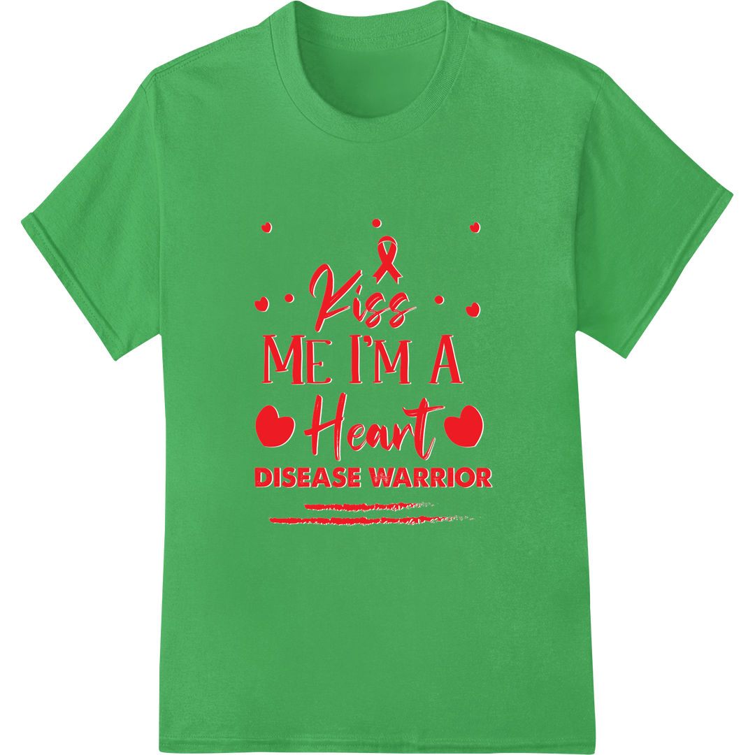 Kiss Me I'm A Heart Disease Warrior | DTF Print Transfer on green shirt - SUPERDTF-DTF Prints-DTF Transfers-Custom DTF Prints