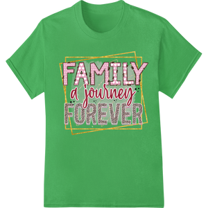 Unique DTF printing experts for Cherish Family Love: Timeless Journey Heat Transfer