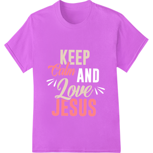 Keep Calm & Love Jesus | Inspiring Faith DTF Print Design enhanced with professional DTF printing experts