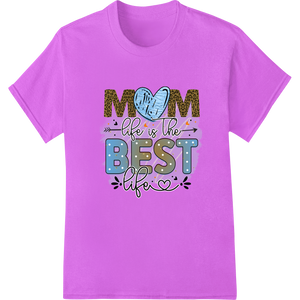 Custom DTF prints design - Mom Life is the Best Life - Leopard Print Mother's Day