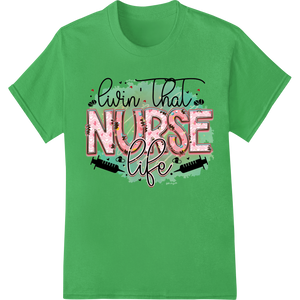 Premium quality DTF print shop on Livin' That Nurse Life - Bold DTF Print Heat Transfer