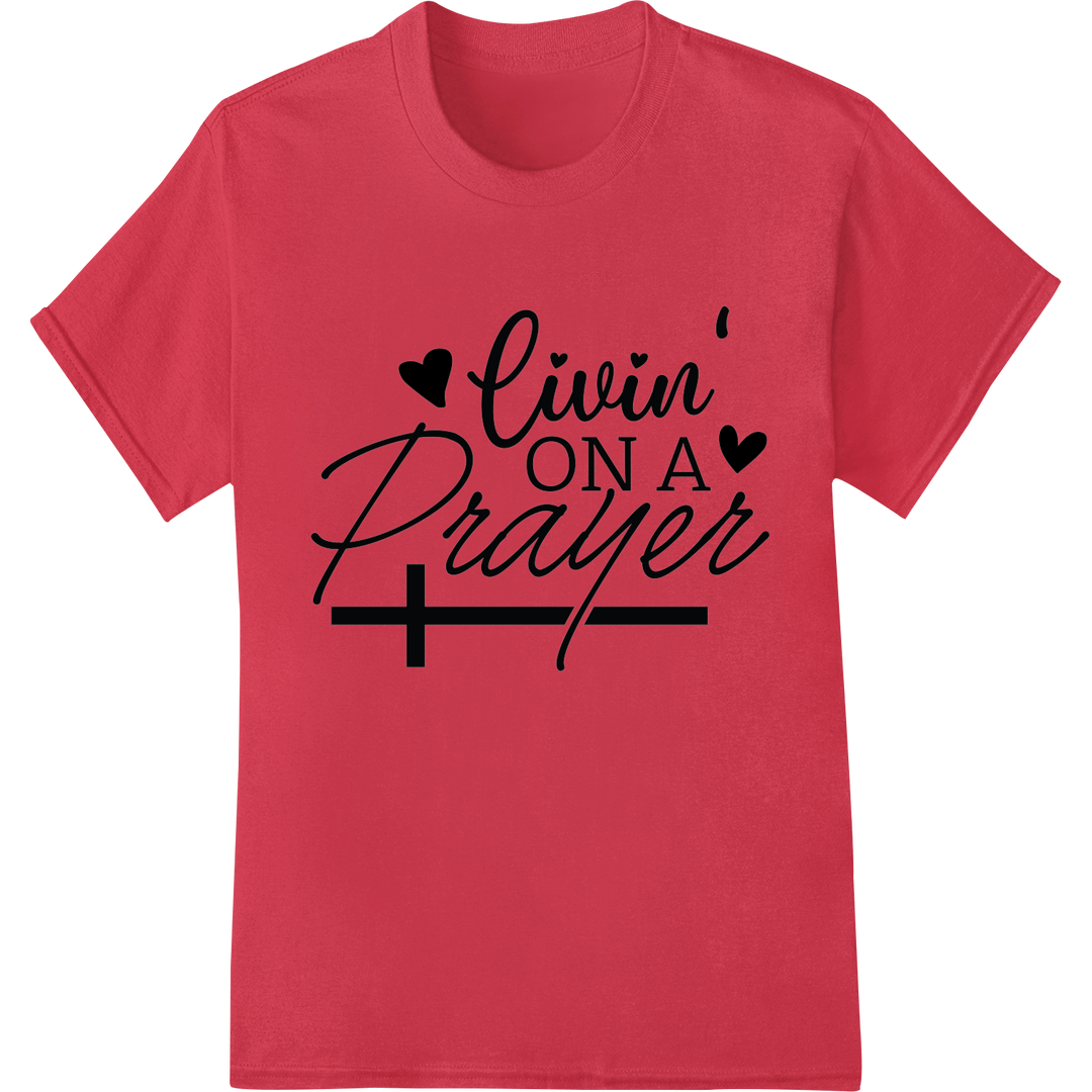 Inspiring 'Livin' on a Prayer' DTF Print Heat Transfer on red shirt - SUPERDTF-DTF Prints-DTF Transfers-Custom DTF Prints