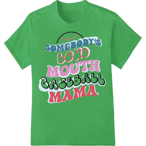 Somebody's Loud Mouth Baseball Mama - DTF Print Transfer on green shirt - SUPERDTF-DTF Prints-DTF Transfers-Custom DTF Prints