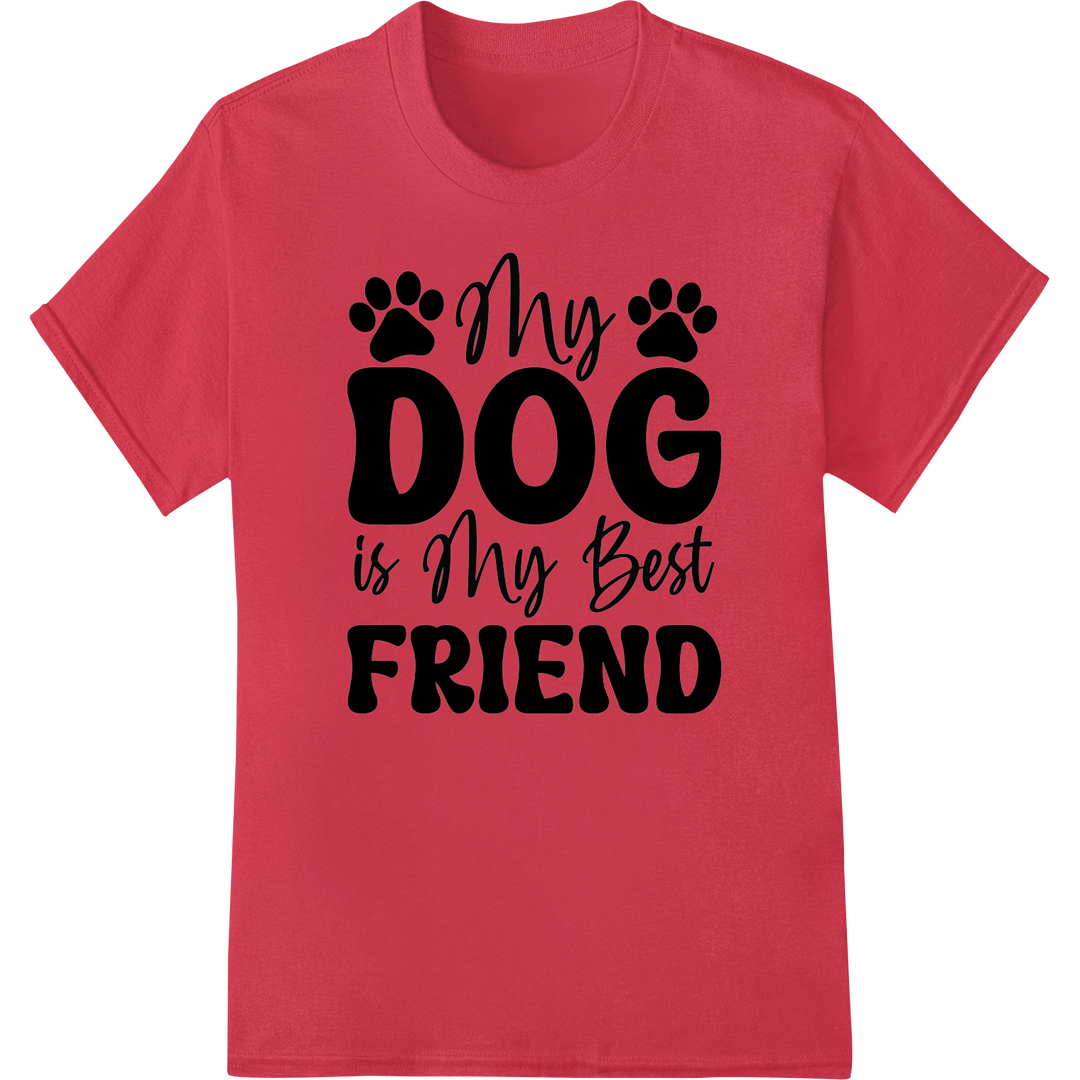 My Dog is My Best Friend: Celebrate Your Furry Companion on red shirt - SUPERDTF-DTF Prints-DTF Transfers-Custom DTF Prints