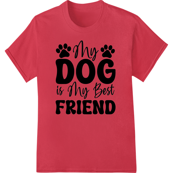 My Dog is My Best Friend: Celebrate Your Furry Companion on red shirt - SUPERDTF-DTF Prints-DTF Transfers-Custom DTF Prints