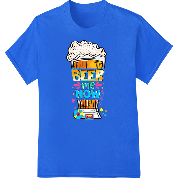 'BEER me NOW' DTF Print Heat Transfer for Beer Lovers on blue shirt - SUPERDTF-DTF Prints-DTF Transfers-Custom DTF Prints