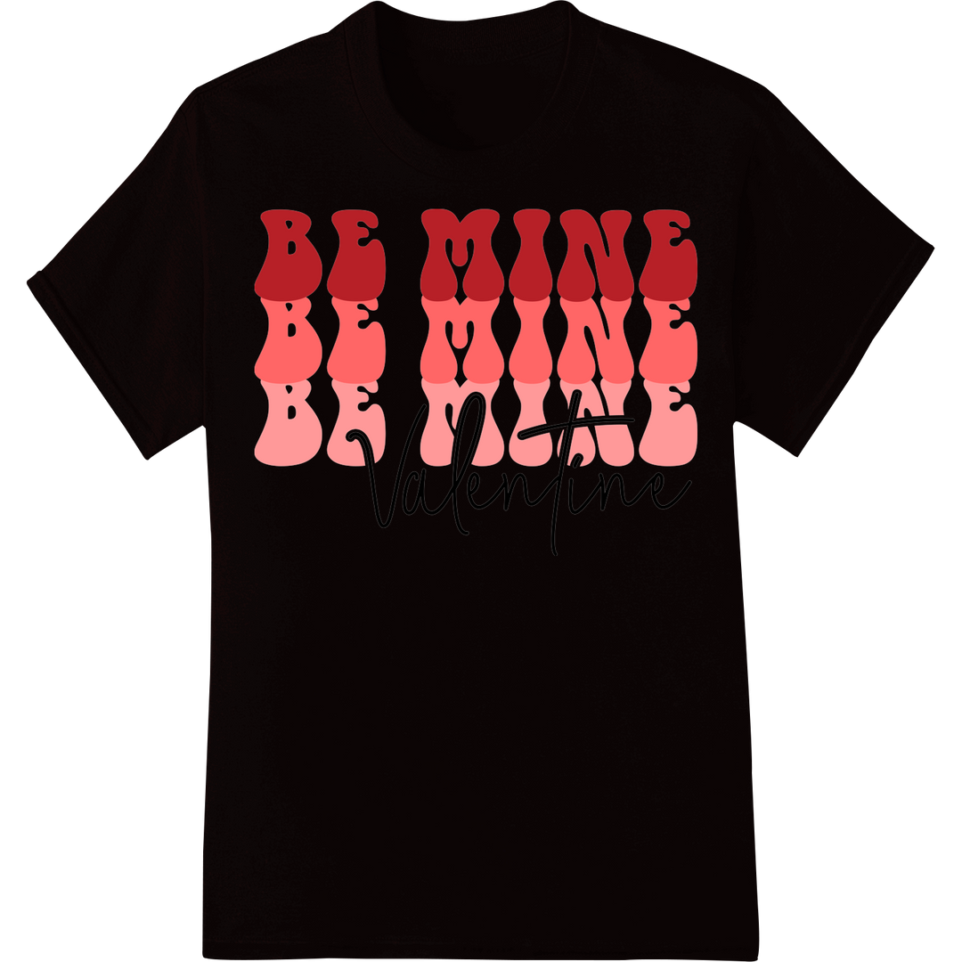 Sweet 'Be Mine' Valentine's Day DTF Print Heat Transfer on black shirt - SUPERDTF-DTF Prints-DTF Transfers-Custom DTF Prints