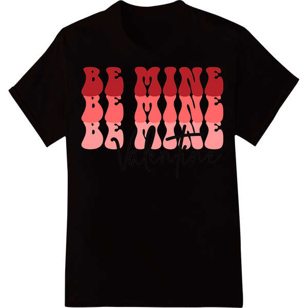 Sweet 'Be Mine' Valentine's Day DTF Print Heat Transfer on black shirt - SUPERDTF-DTF Prints-DTF Transfers-Custom DTF Prints