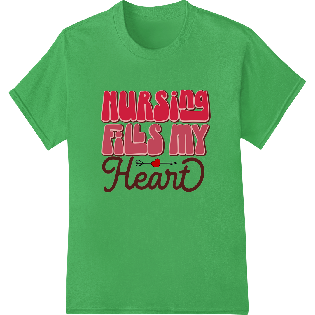 Nursing Fills My Heart: Valentine's Day DTF Print Transfer on green shirt - SUPERDTF-DTF Prints-DTF Transfers-Custom DTF Prints