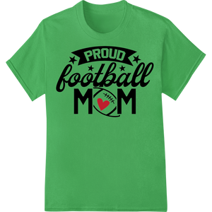 Premium quality high-quality t-shirt printing on PROUD football MOM - Show Support with DTF Heat Transfer