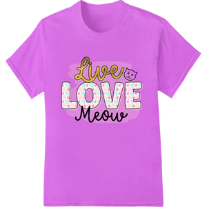 Live Love Meow: Adorable Cat Design for Feline Lovers made with premium high-quality t-shirt printing