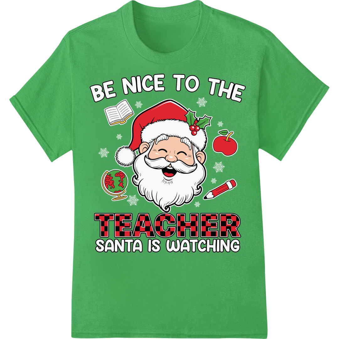 Teacher Christmas DTF Transfer: Santa is Watching on green shirt - SUPERDTF-DTF Prints-DTF Transfers-Custom DTF Prints