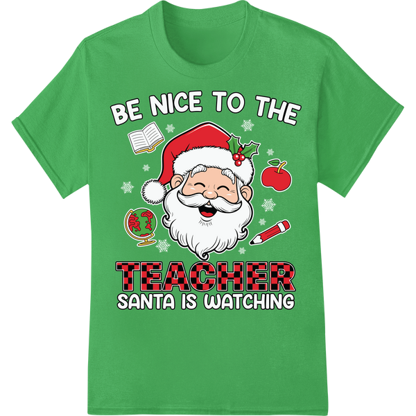 Teacher Christmas DTF Transfer: Santa is Watching on green shirt - SUPERDTF-DTF Prints-DTF Transfers-Custom DTF Prints