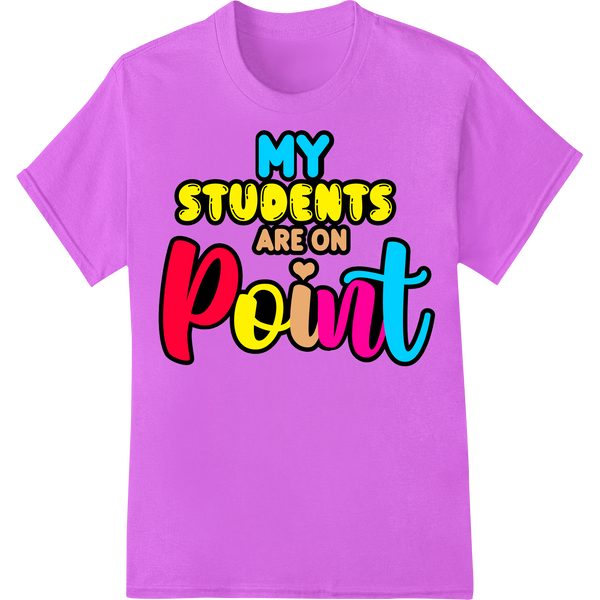 MY STUDENTS ARE ON Point Teacher Appreciation DTF Print on purple shirt - SUPERDTF-DTF Prints-DTF Transfers-Custom DTF Prints