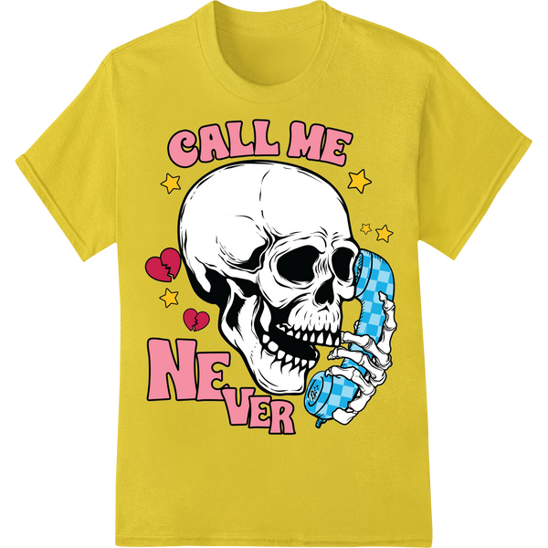 Sassy Skeleton 'Call Me Never' Valentine's Day DTF Print on yellow shirt - SUPERDTF-DTF Prints-DTF Transfers-Custom DTF Prints