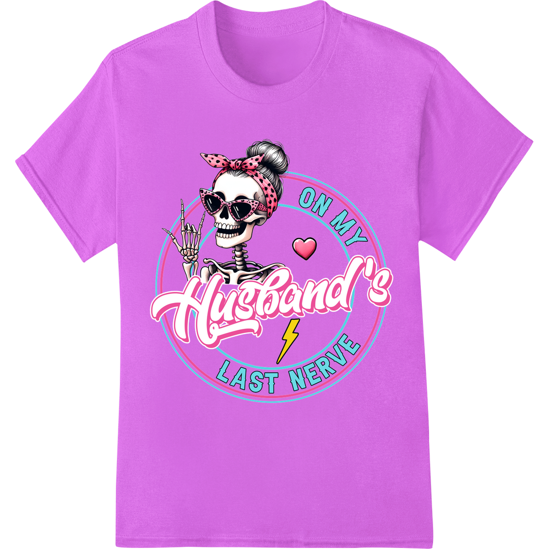 Sassy Skeleton Gal 'On My Husband's Last Nerve' DTF Print on purple shirt - SUPERDTF-DTF Prints-DTF Transfers-Custom DTF Prints