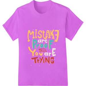 Colorful Typographic Motivational Mistake Proof DTF Print with custom custom t-shirts artwork