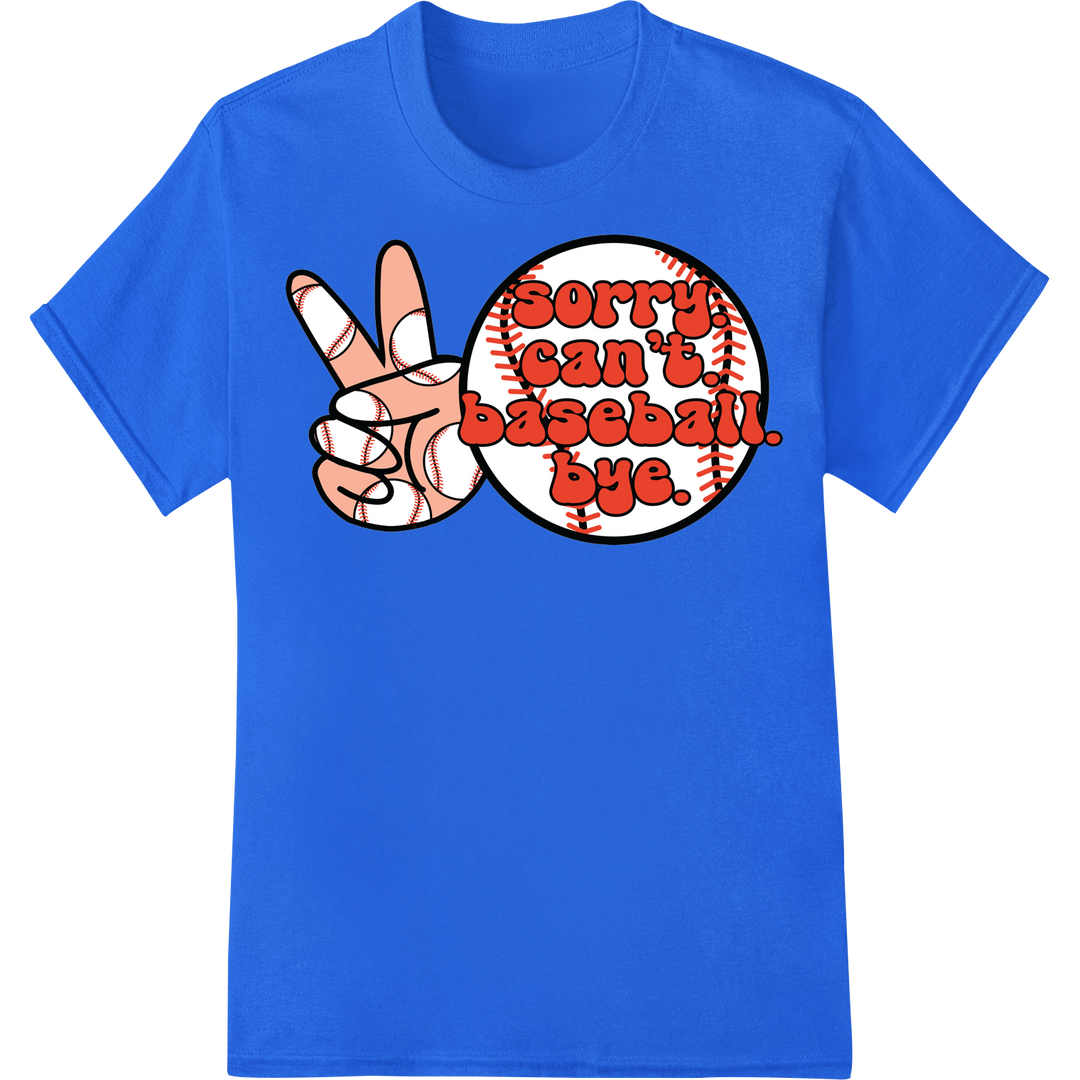 Humorous 'Sorry Can't Baseball' Graphic DTF Heat Transfer on blue shirt - SUPERDTF-DTF Prints-DTF Transfers-Custom DTF Prints