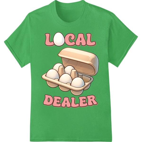 Witty 'Local Dealer' Egg Carton DTF Print Heat Transfer on green shirt - SUPERDTF-DTF Prints-DTF Transfers-Custom DTF Prints