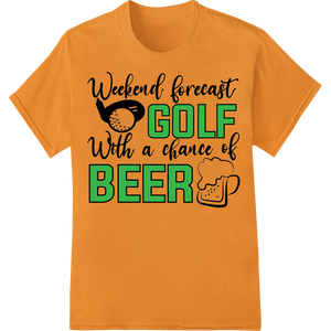 Cutting-edge dtf printer featured on Weekend Forecast: Golf & Beer - Funny DTF Print Transfer