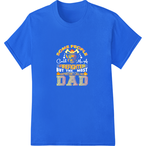 Honor Firefighter Dads: Bold Father's Day DTF Print Transfer on blue shirt - SUPERDTF-DTF Prints-DTF Transfers-Custom DTF Prints