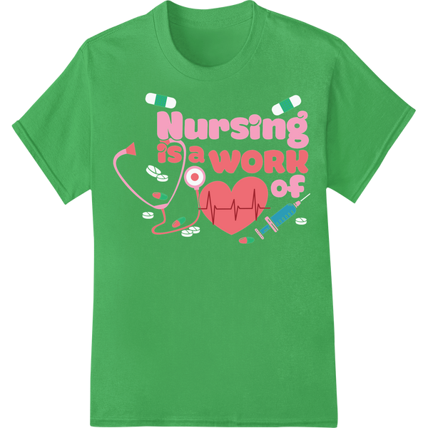 Adorable 'Nursing is a work of heart' Valentine's DTF Print on green shirt - SUPERDTF-DTF Prints-DTF Transfers-Custom DTF Prints