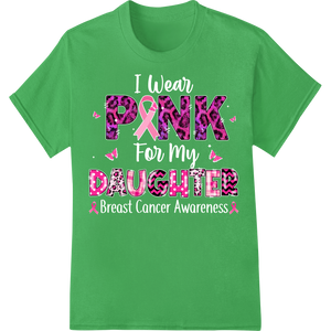 Support Breast Cancer Awareness with 'PINK DAUGHTER' on green shirt - SUPERDTF-DTF Prints-DTF Transfers-Custom DTF Prints