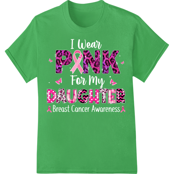 Support Breast Cancer Awareness with 'PINK DAUGHTER' on green shirt - SUPERDTF-DTF Prints-DTF Transfers-Custom DTF Prints