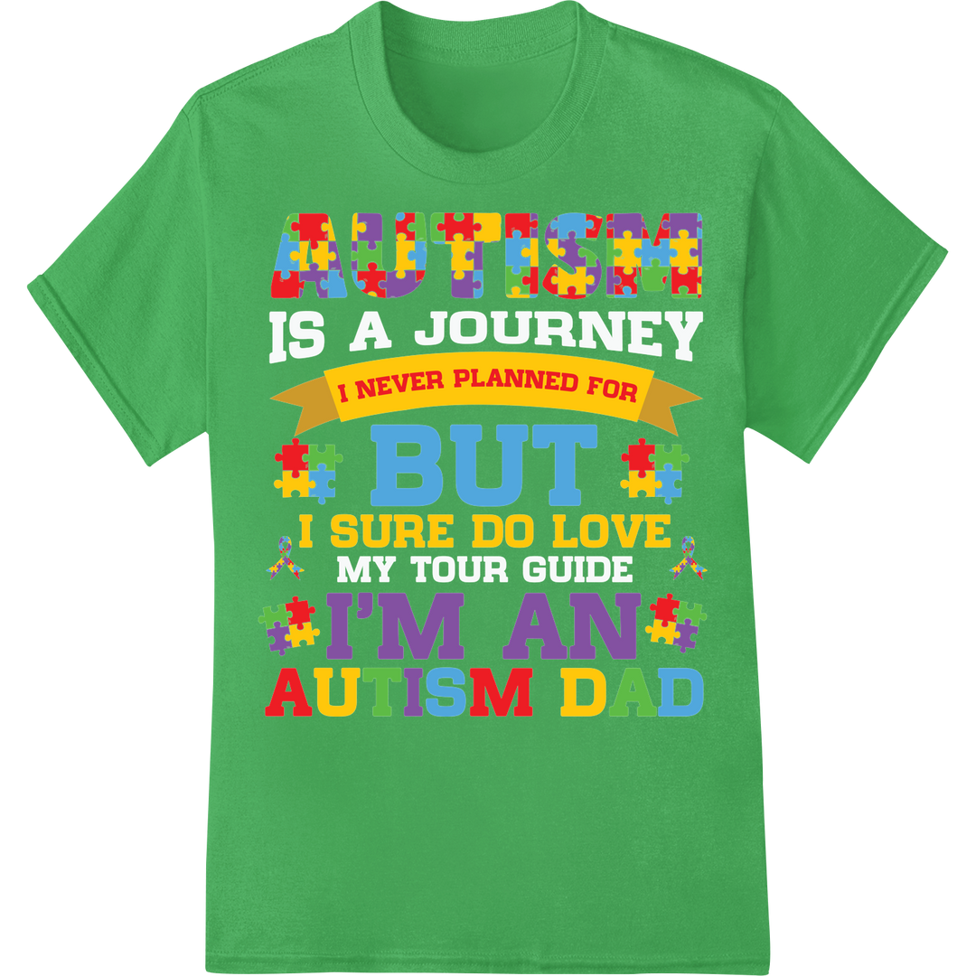 Autism Dad: Unplanned Love DTF Print Heat Transfer on green shirt - SUPERDTF-DTF Prints-DTF Transfers-Custom DTF Prints