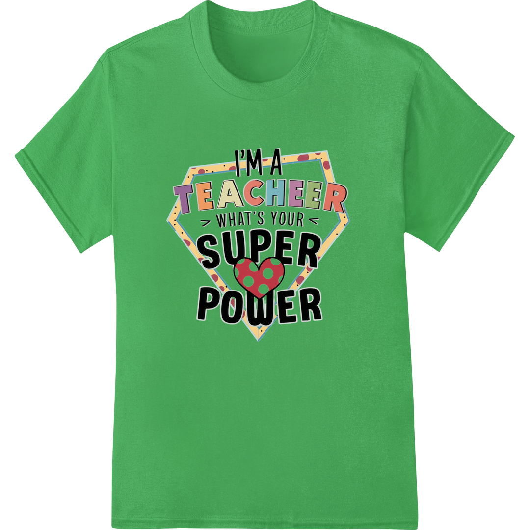 Teachers Are Superheroes: Empower with DTF Transfer Print on green shirt - SUPERDTF-DTF Prints-DTF Transfers-Custom DTF Prints