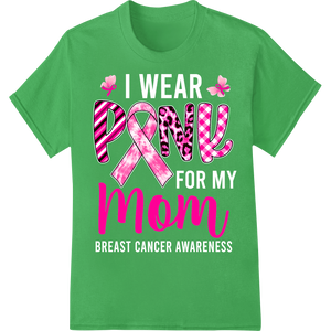 Pink Mom: Support Breast Cancer Awareness in Style on green shirt - SUPERDTF-DTF Prints-DTF Transfers-Custom DTF Prints