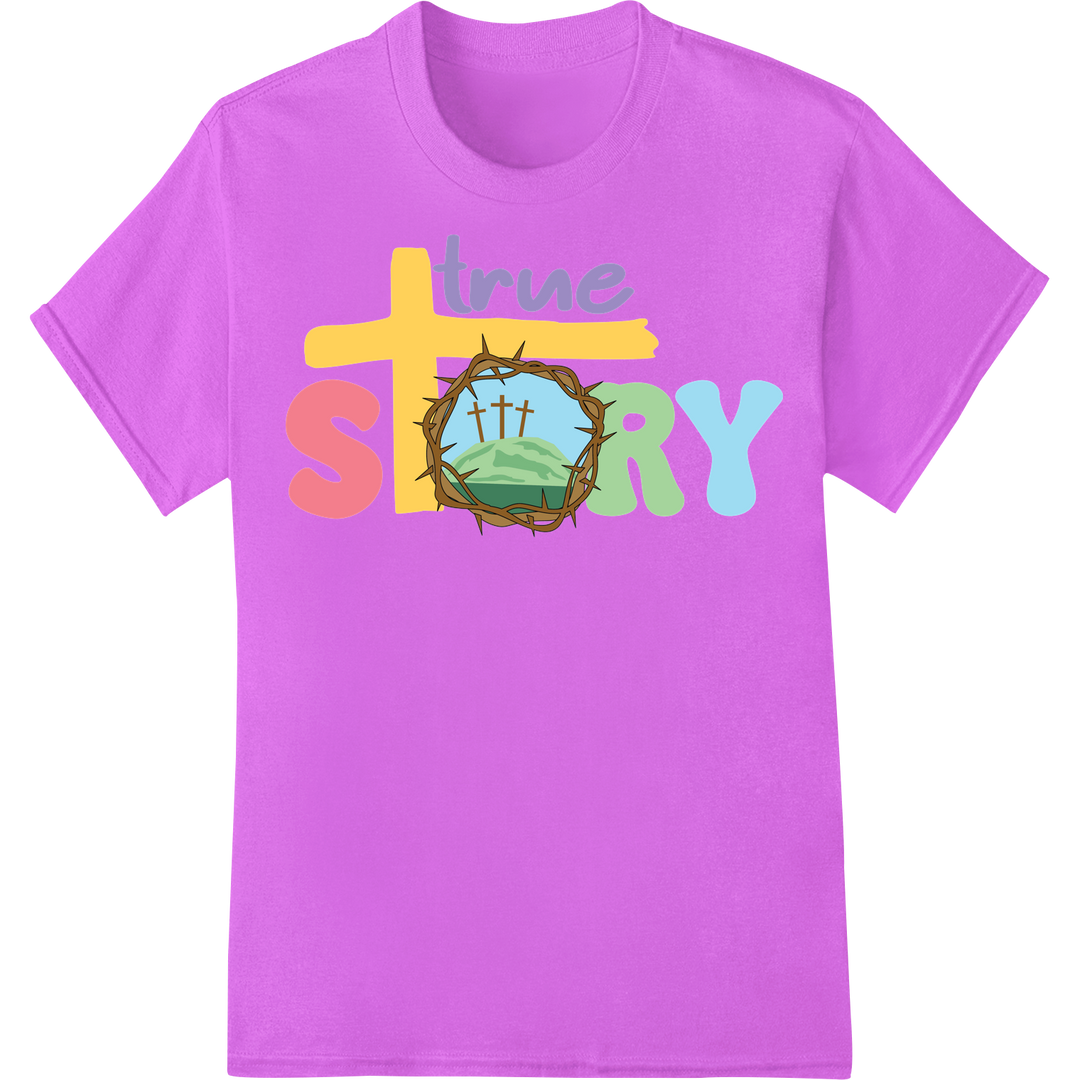 True Story Easter Religious Heat Transfer Print HTV on purple shirt - SUPERDTF-DTF Prints-DTF Transfers-Custom DTF Prints