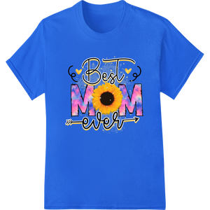 Cutting-edge apparel decoration featured on Sunflower Tie-Dye Best Mom Ever | Mother's Day DTF Print