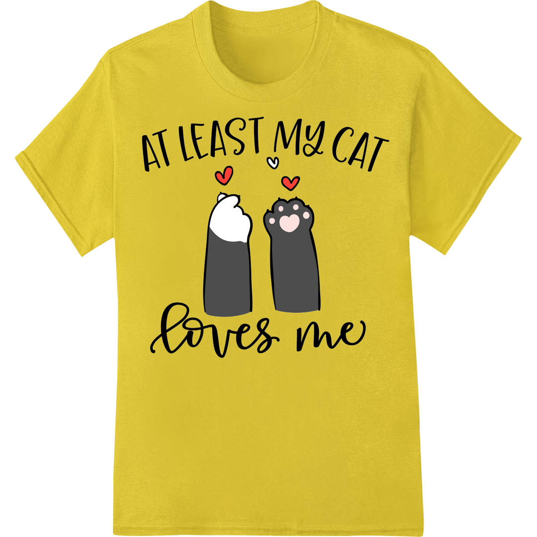 Feline Love: Humorous 'At Least My Cat Loves Me' DTF Print on yellow shirt - SUPERDTF-DTF Prints-DTF Transfers-Custom DTF Prints