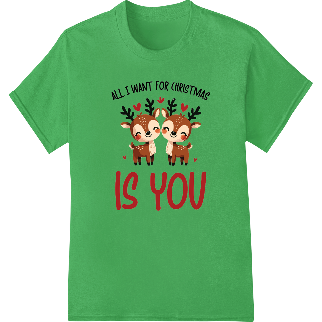 Adorable Reindeer 'All I Want For Christmas Is You' DTF Print on green shirt - SUPERDTF-DTF Prints-DTF Transfers-Custom DTF Prints