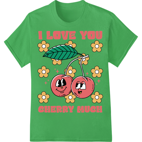 Adorable Retro 'I Love You Cherry Much' Valentine's DTF Print on green shirt - SUPERDTF-DTF Prints-DTF Transfers-Custom DTF Prints