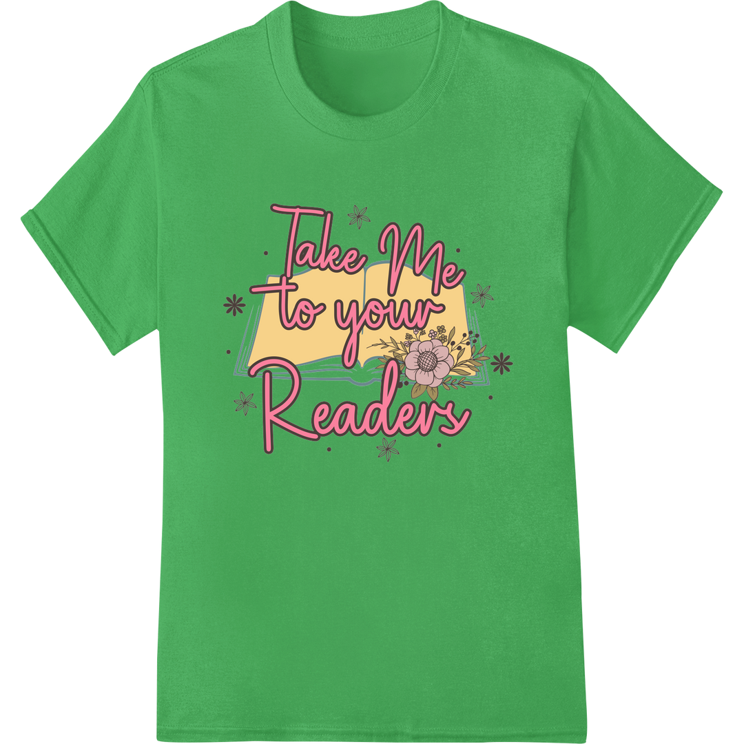 Booklover's Dream: 'Take Me to your Reader' DTF Print on green shirt - SUPERDTF-DTF Prints-DTF Transfers-Custom DTF Prints