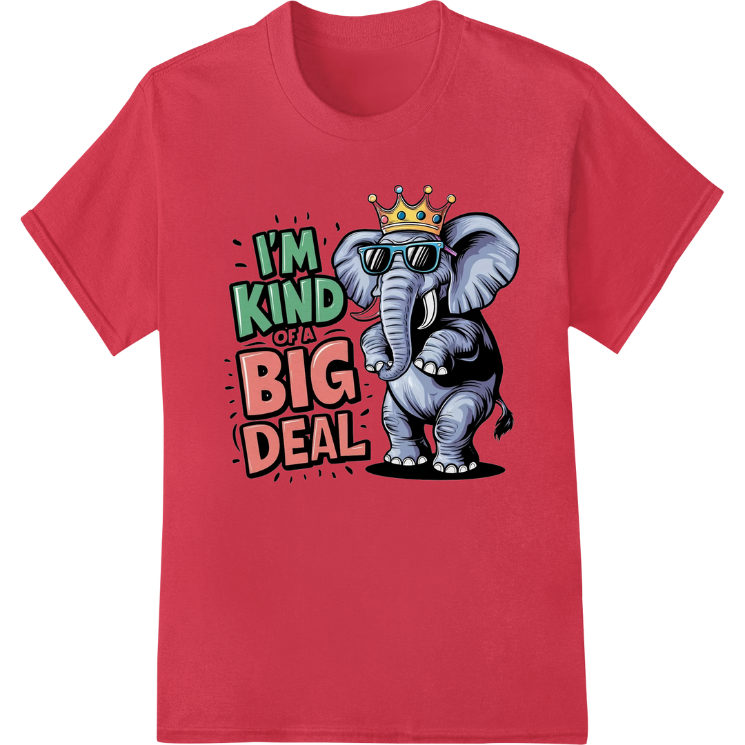 Elephant Humor: 'I'm Kind of a Big Deal' DTF Print Transfer on red shirt - SUPERDTF-DTF Prints-DTF Transfers-Custom DTF Prints