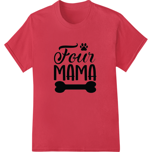 Adorable 'Four Mama' Dog Mom DTF Print Heat Transfer on red shirt - SUPERDTF-DTF Prints-DTF Transfers-Custom DTF Prints