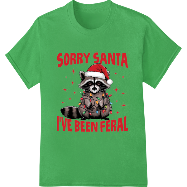 Sorry Santa I've Been Feral - Funny Raccoon Christmas DTF Print on green shirt - SUPERDTF-DTF Prints-DTF Transfers-Custom DTF Prints