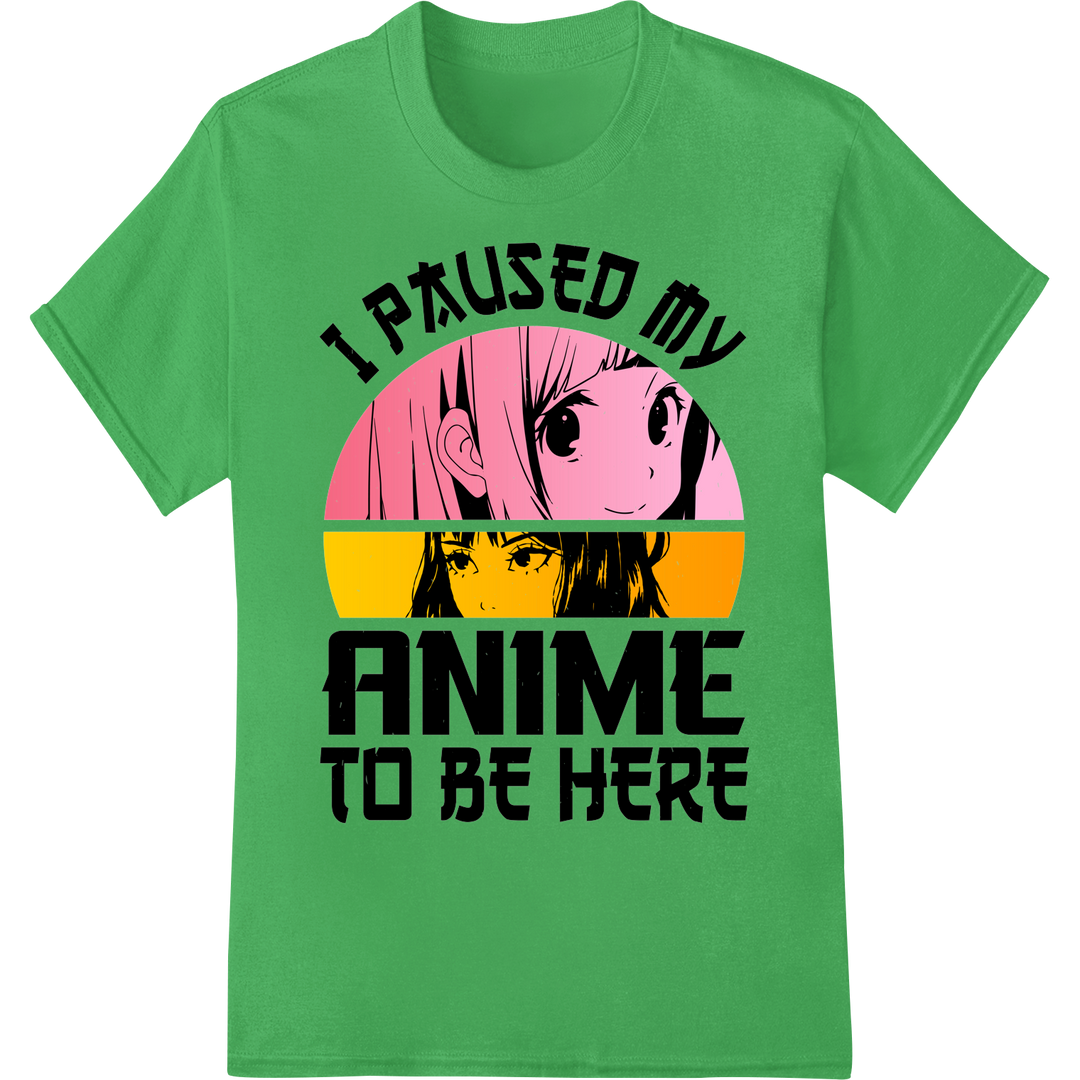 Quirky Anime Girl "I Paused My Anime" Retro DTF Print on green shirt - SUPERDTF-DTF Prints-DTF Transfers-Custom DTF Prints