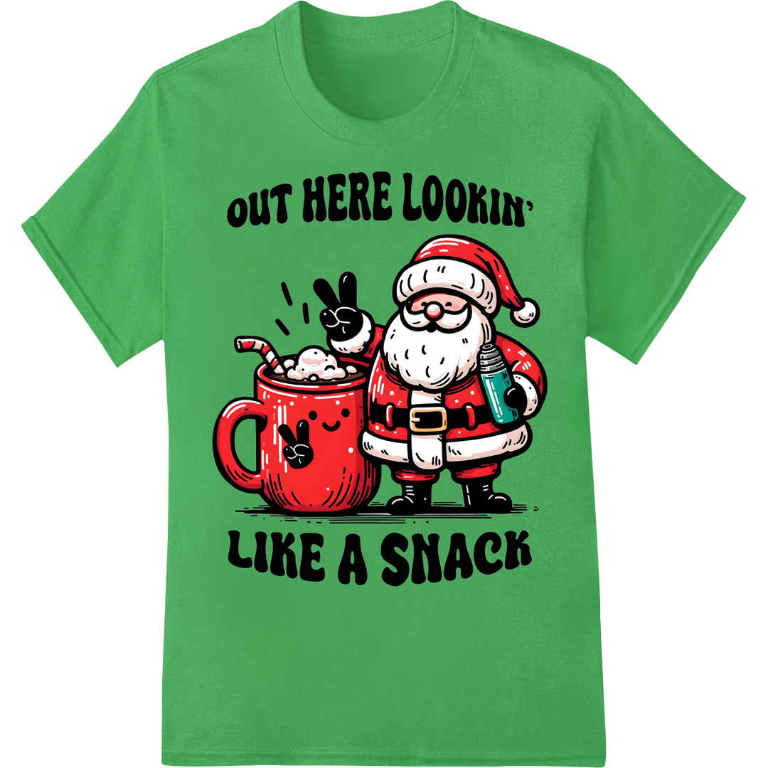 Hilarious Santa "Lookin Like A Snack" Funny Christmas DTF Print on green shirt - SUPERDTF-DTF Prints-DTF Transfers-Custom DTF Prints